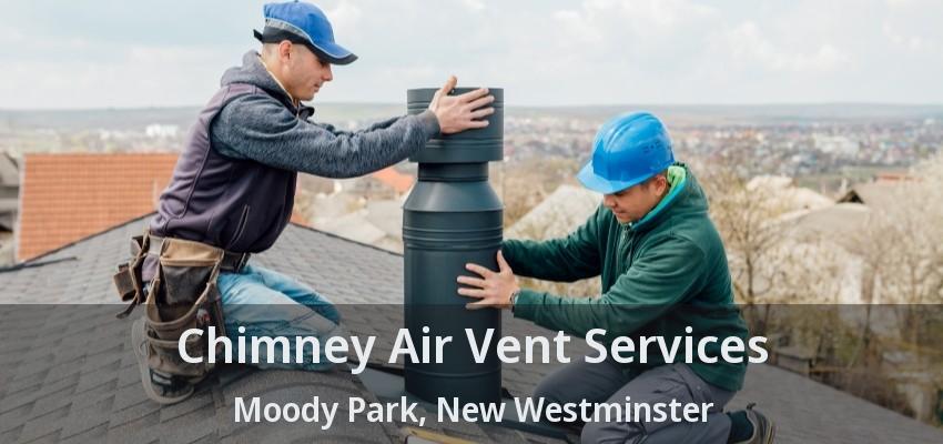 Chimney Air Vent Services Moody Park, New Westminster - BC
