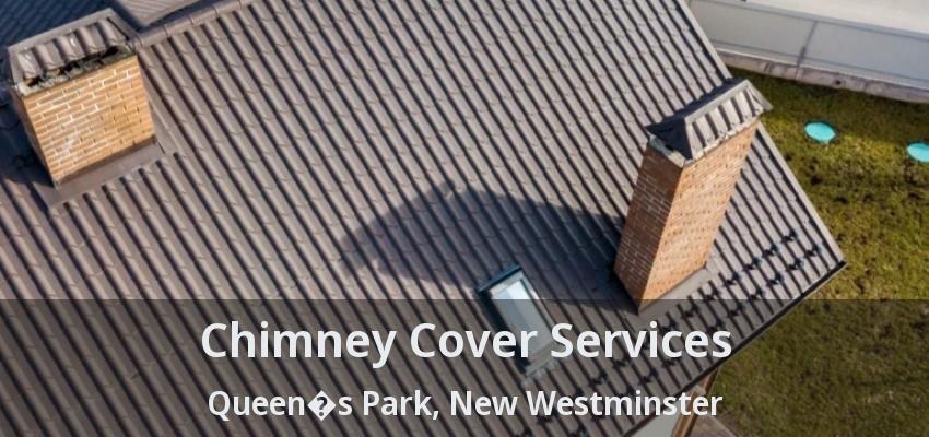 Chimney Cover Services Queen�s Park, New Westminster - BC