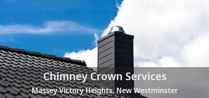 Chimney Crown Services Massey Victory Heights, New Westminster - BC