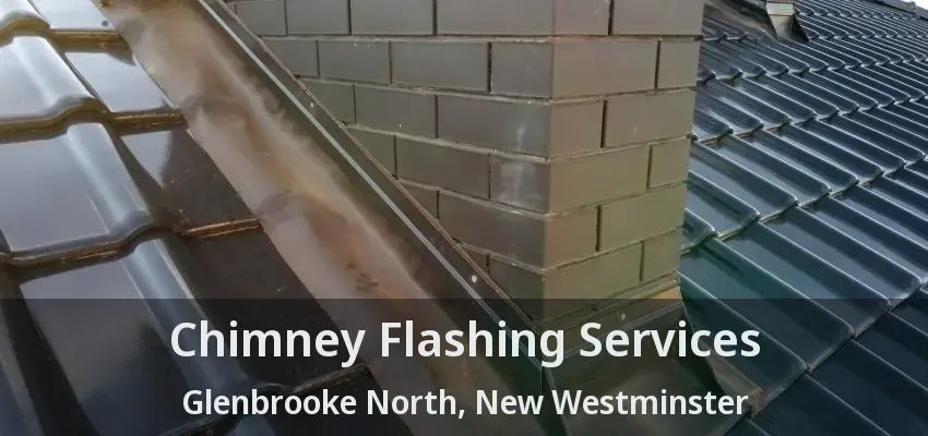 Chimney Flashing Services Glenbrooke North, New Westminster - BC