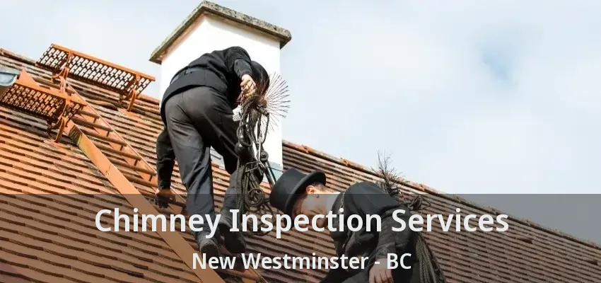 Chimney Inspection Services New Westminster - BC