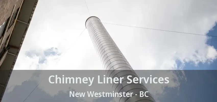 Chimney Liner Services New Westminster - BC