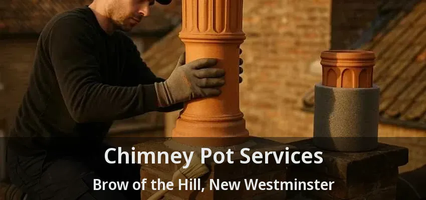 Chimney Pot Services Brow of the Hill, New Westminster - BC