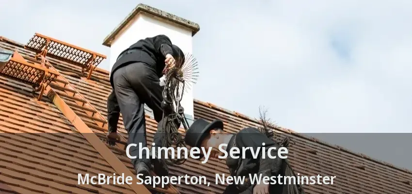 Chimney Service McBride Sapperton, New Westminster - BC