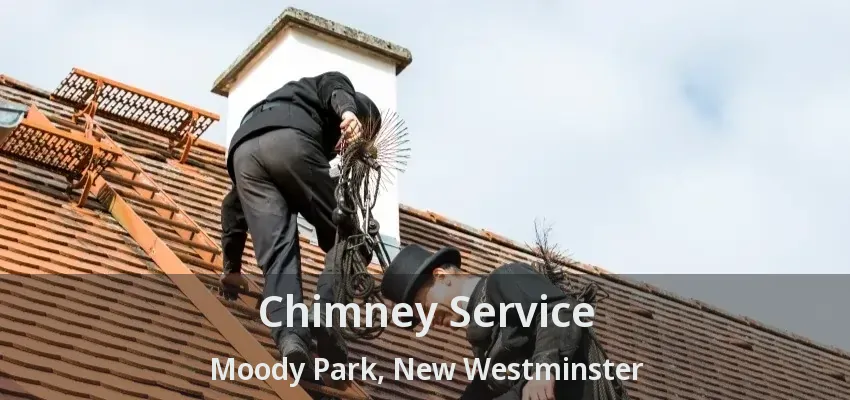 Chimney Service Moody Park, New Westminster - BC