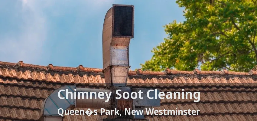Chimney Soot Cleaning Queen�s Park, New Westminster - BC