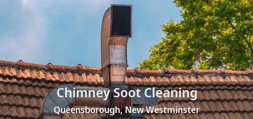 Chimney Soot Cleaning Queensborough, New Westminster - BC