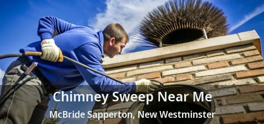 Chimney Sweep Near Me McBride Sapperton, New Westminster - BC