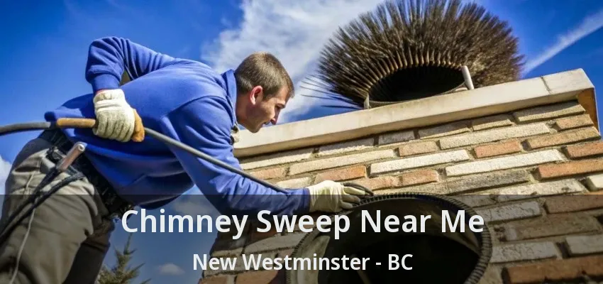 Chimney Sweep Near Me New Westminster - BC