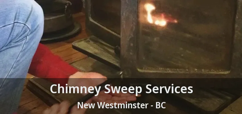 Chimney Sweep Services New Westminster - BC