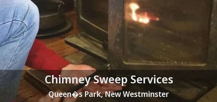 Chimney Sweep Services Queen�s Park, New Westminster - BC