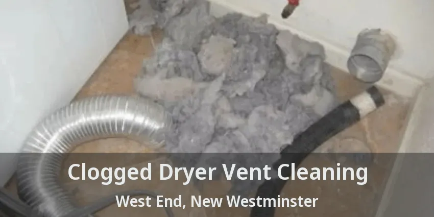 Clogged Dryer Vent Cleaning West End, New Westminster - BC