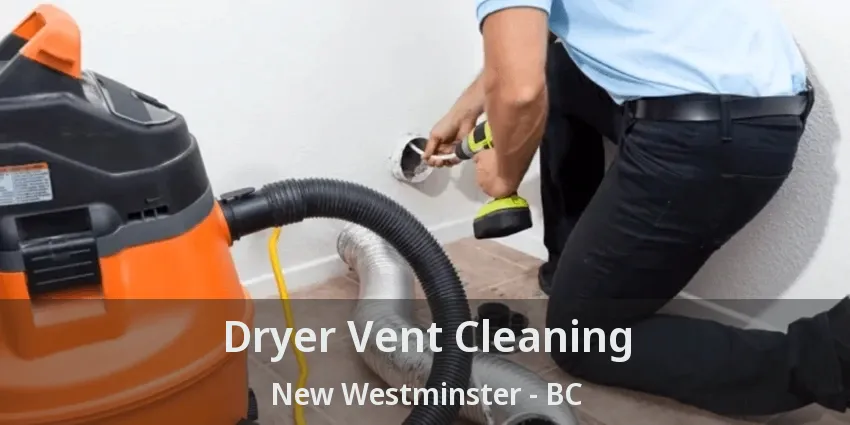 Dryer Vent Cleaning New Westminster - BC