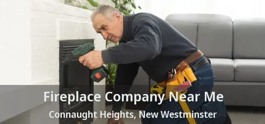 Fireplace Company Near Me Connaught Heights, New Westminster - BC