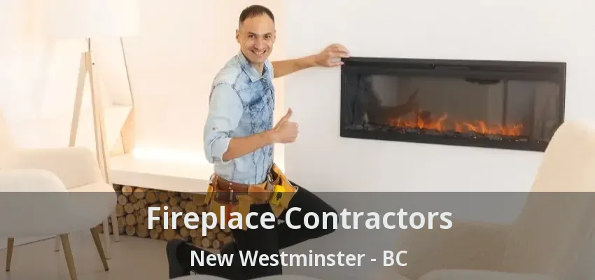 Fireplace Contractors New Westminster - BC