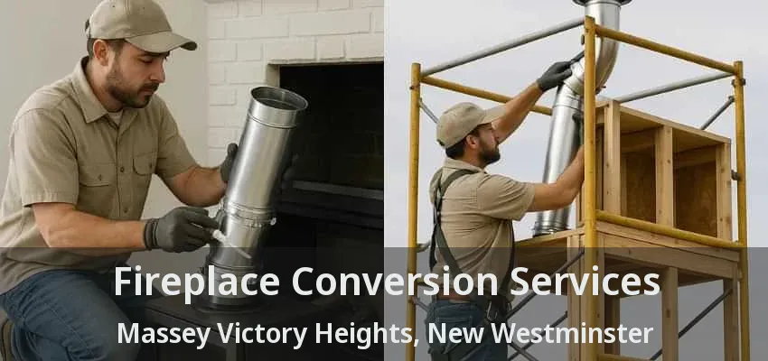 Fireplace Conversion Services Massey Victory Heights, New Westminster - BC