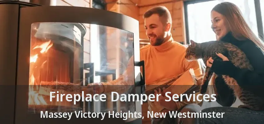 Fireplace Damper Services Massey Victory Heights, New Westminster - BC
