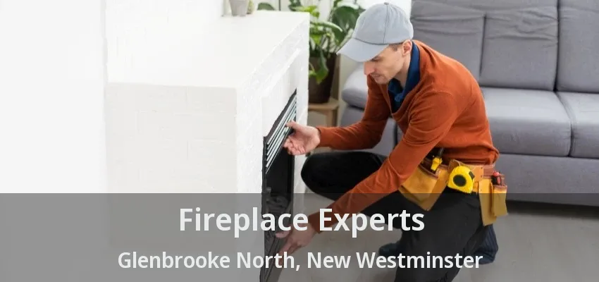 Fireplace Experts Glenbrooke North, New Westminster - BC