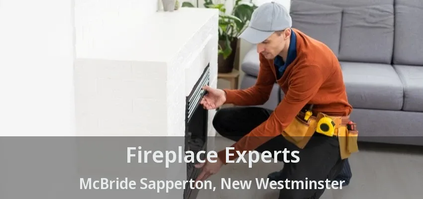 Fireplace Experts McBride Sapperton, New Westminster - BC