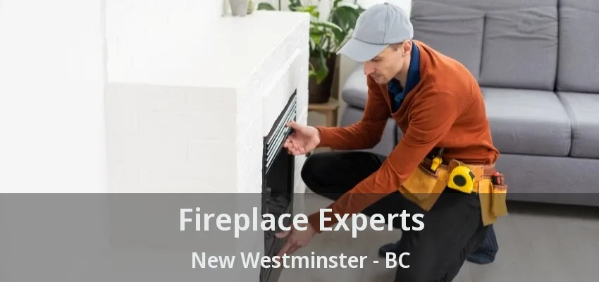 Fireplace Experts New Westminster - BC