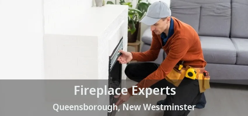 Fireplace Experts Queensborough, New Westminster - BC