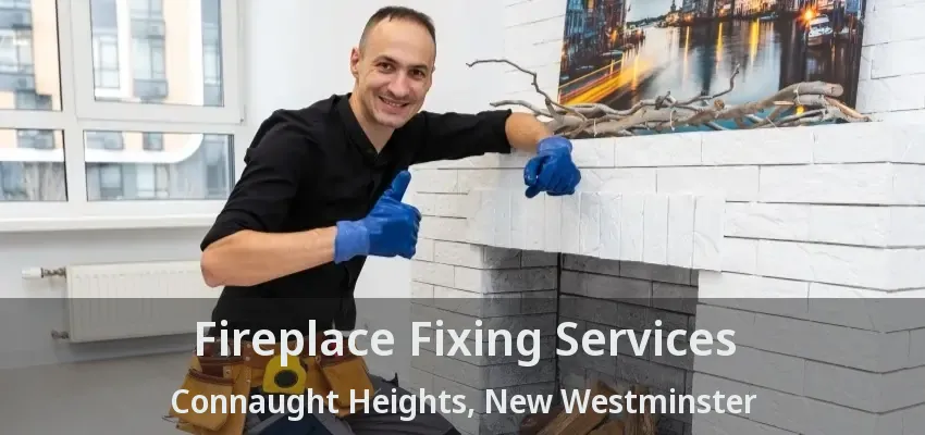 Fireplace Fixing Services Connaught Heights, New Westminster - BC