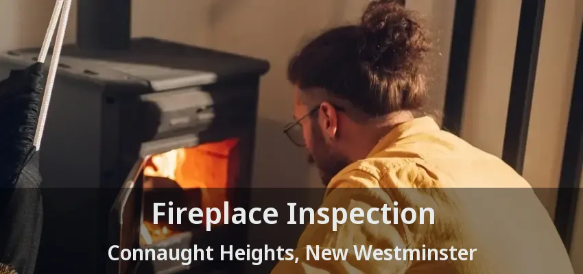 Fireplace Inspection Connaught Heights, New Westminster - BC