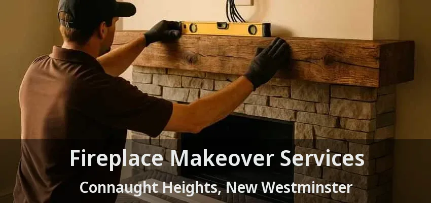 Fireplace Makeover Services Connaught Heights, New Westminster - BC