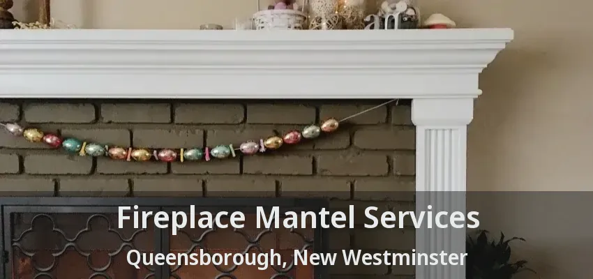 Fireplace Mantel Services Queensborough, New Westminster - BC