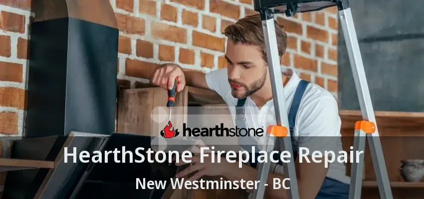 HearthStone Fireplace Repair New Westminster - BC