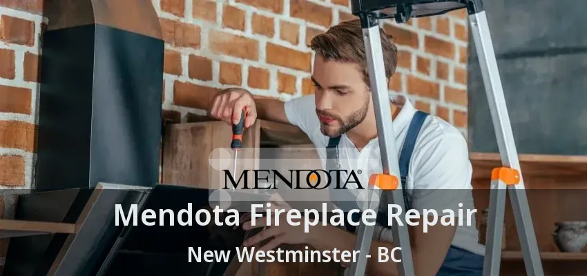 Mendota Fireplace Repair New Westminster - BC