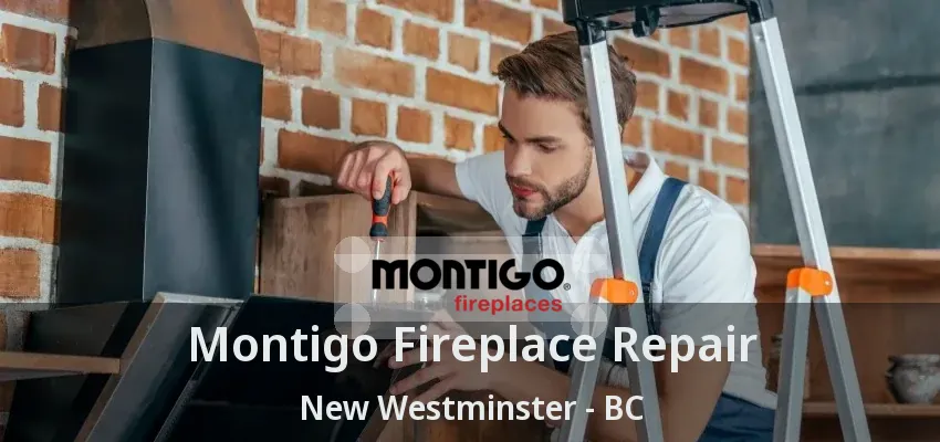 Montigo Fireplace Repair New Westminster - BC