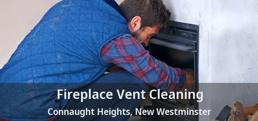Fireplace Vent Cleaning Connaught Heights, New Westminster - BC