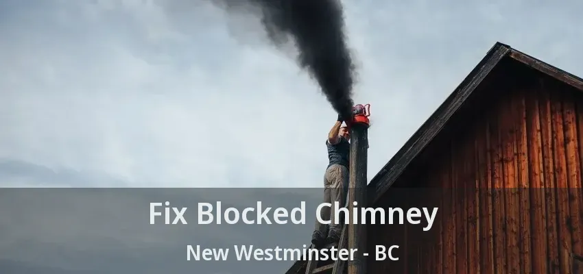 Fix Blocked Chimney New Westminster - BC