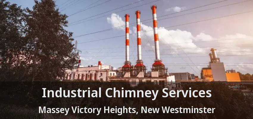 Industrial Chimney Services Massey Victory Heights, New Westminster - BC