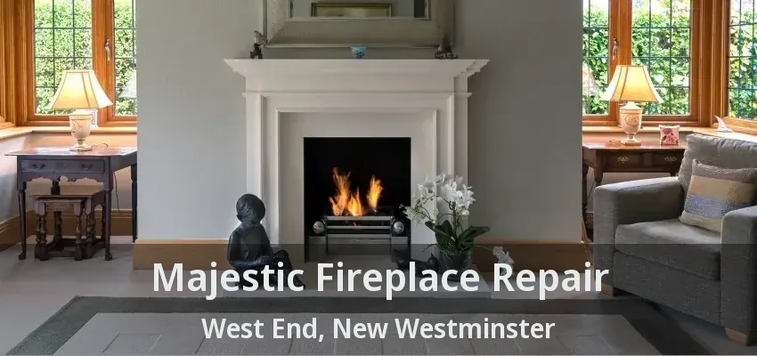 Majestic Fireplace Repair West End, New Westminster - BC