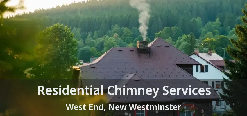 Residential Chimney Services West End, New Westminster - BC
