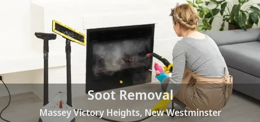 Soot Removal Massey Victory Heights, New Westminster - BC