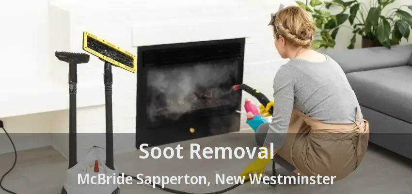 Soot Removal McBride Sapperton, New Westminster - BC